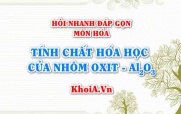 Tính chất hoa học của Nhôm Oxit: Al2O3? Hỏi nhanh đáp gọn môn Hóa